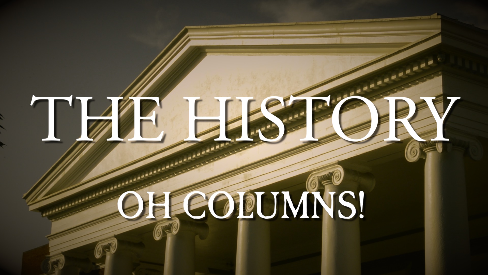 The History – Oh Columns!