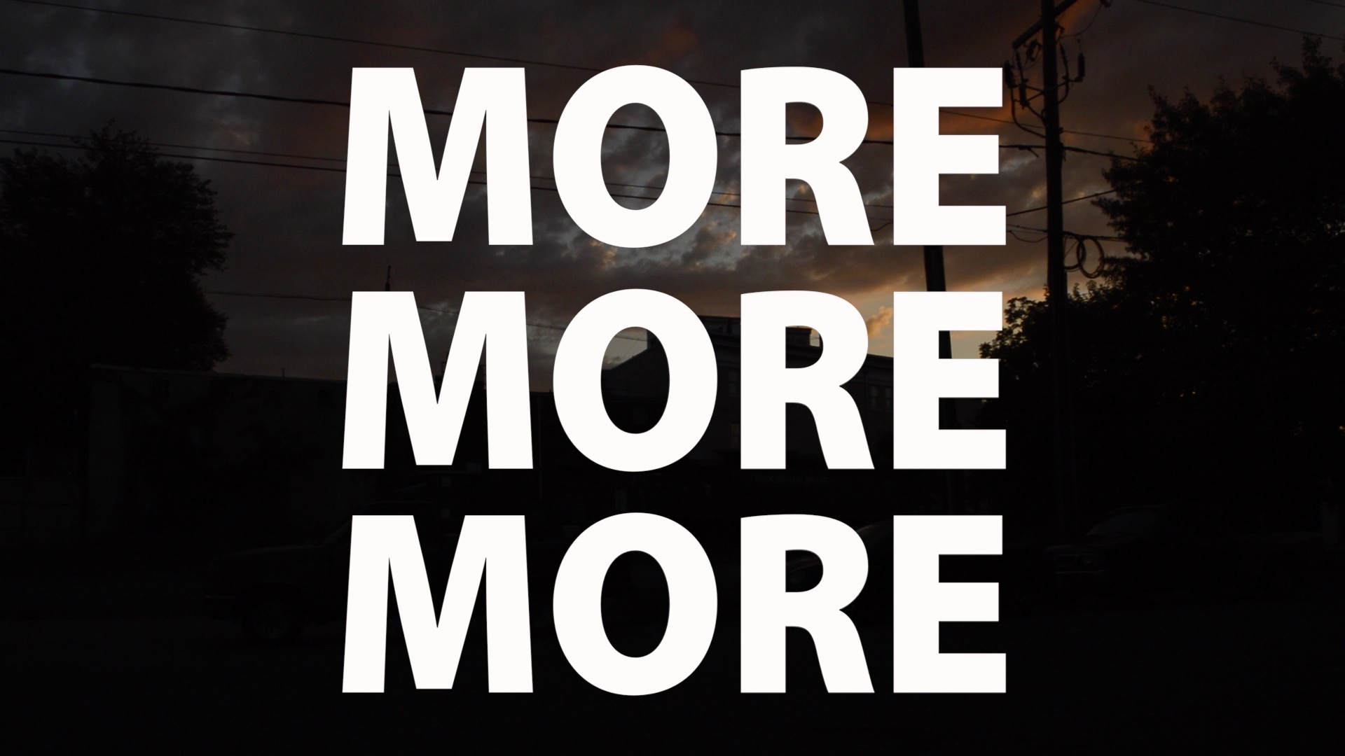 More More More