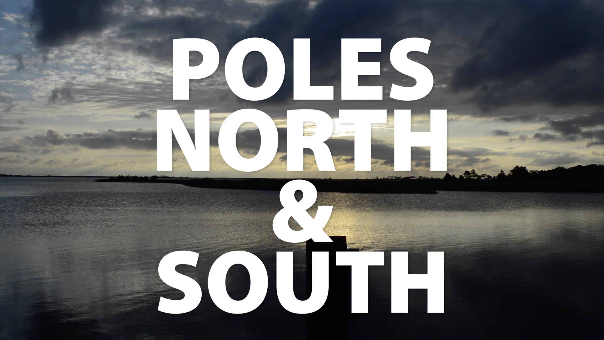 Poles North & South