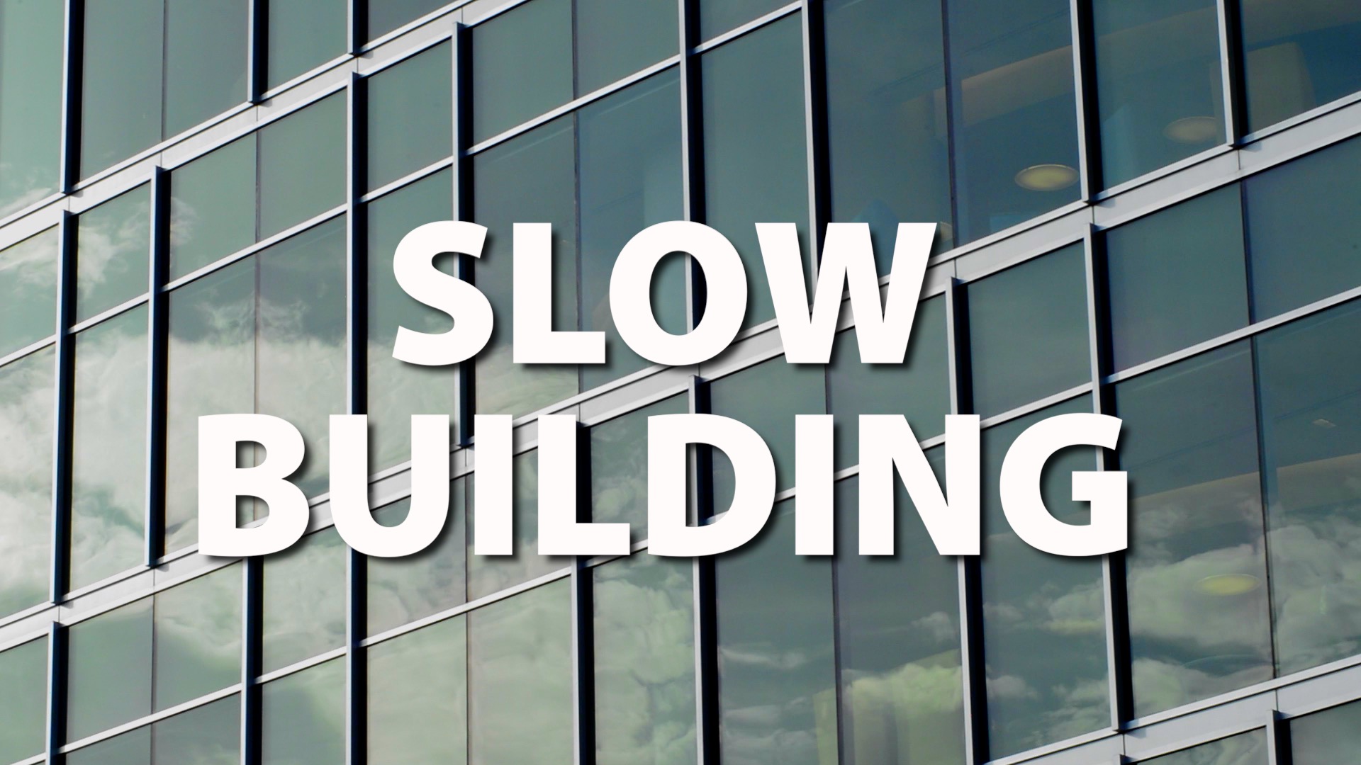 Slow Building